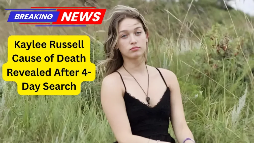 Kaylee Russell Cause of Death Revealed After 4-Day Search