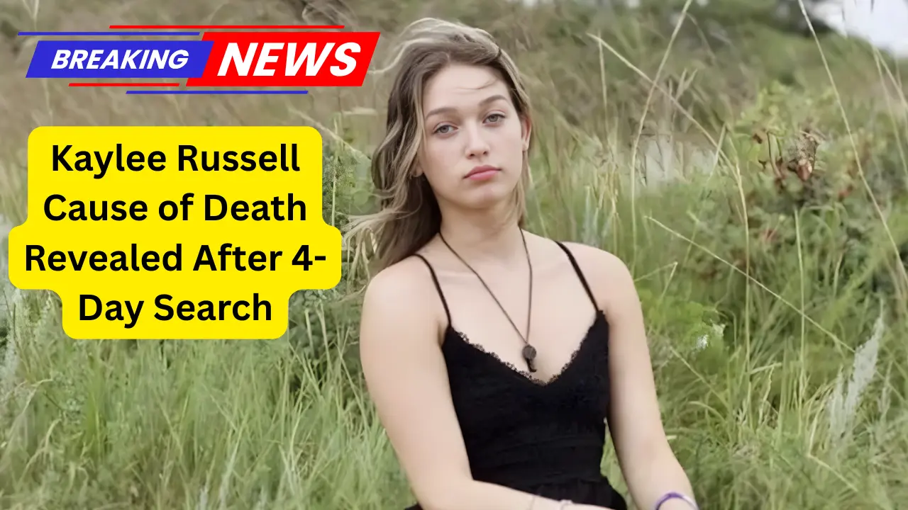 Kaylee Russell Cause of Death Revealed After 4-Day Search